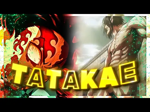 Download MP3 T A T A K A E | Tanjiro X Eren | Cataclysm | Quick one