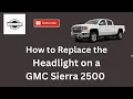 How to Replace the Headlight on a 2015 GMC Sierra 2500