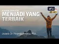 Download Lagu Menjadi Yang Terbaik - Ustadz Dr. Firanda Andirja, M.A.