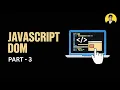 JAVASCRIPT DOM PART 3 TRAVERSING CLASS MANIPULATION TIMERS L - 13