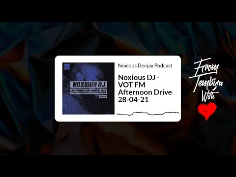 Download MP3 Noxious DJ - VOT FM Afternoon Drive 28-04-21 | Noxious Deejay Podcast