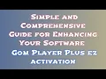 Step-by-Step Installation of Gom Player Plus with Activation Gom Player Plus 2024 Download