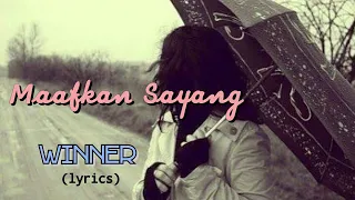 Download Maafkan Sayang - Winner (lyrics) MP3