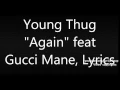 Young Thug -Again Feat Gucci Mane (Lyrics on SCREEN)