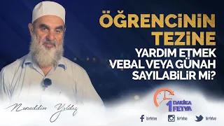 Öğrencinin tezine yardım etmek vebal veya günah sayılabilir mi?