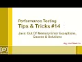 Performance Testing Tip 14 - Java Out Of Memory Error Exceptions Causes Solutions