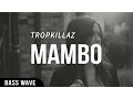 Download Lagu Tropkillaz - MAMBO [Bass Boosted]