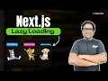 Next js Performance Optimization Implementing Lazy Loading