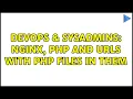 DevOps SysAdmins nginx php and urls with php files in them