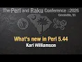 What s new in Perl 5 44 Karl Williamson TPRC 2026