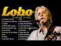 Download Lagu LOBO Nonstop Songs Greatest Hits Full Album - Best Songs of LOBO - Love Songs 70s, 80s, 90s