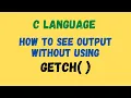 See output without getch function - C classes for beginners