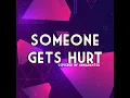 Someone Gets Hurt