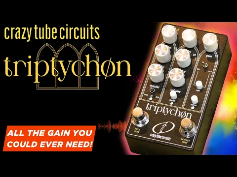 New Pedal: Crazy Tube Circuits Triptychon | Delicious Audio