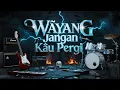 Download Lagu WAYANG - JANGAN KAU PERGI | COVER SLOW ROCK METAL | R
