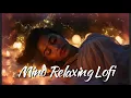 Download Lagu 🎶 2025 Ultimate Mind Relaxing Lofi Beats | Study, Sleep \u0026 Chill 💫 part 231