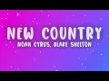 Noah Cyrus - New Country (Lyrics) ft. Blake Shelton