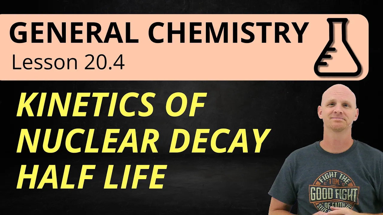 Kinetics of Nuclear Decay: Half-Life & Radiocarbon Dating