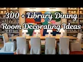 How to Decorate a Library Dining Room - 300 Dining Room Library Decorating Ideas