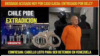 DIOSDADO ACUSADO HOY POR CASO OJEDA: ENTREGADO POR DELCY