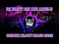 Download Lagu DJ EASY ON ME ADELE REMIX - SLOW BASS 2022