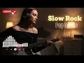 Lagu Timeless Slow Rock Tunes 🎶 Gentle Rock Music to Unwind