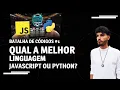JAVASCRIPT OU PYTHON QUAL A MELHOR LINGUAGEM DE PROGRAMACAO BATALHA DE CODIGOS