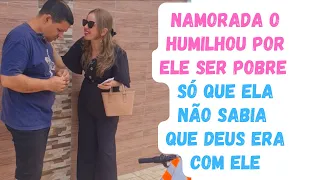 Namorada o humilhou por ser pobre, mas não sabia que Deus era com ele