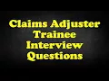 Claims Adjuster Trainee Interview Questions