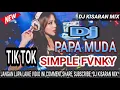 Download Lagu DJ PAPA MUDA-TIKTOK- VIRAL -SIMPLE FVUNKY- KISARAN MIX ORIZINAL- 2K20- DJ YAKUB UP