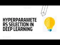 Hyperparameters Selection in Deep Learning I Deep Learning Tutorial In English