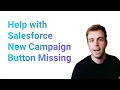 Help with Salesforce New Campaign Button Missing