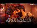 Apna Bana Le - Varun Dhawan \u0026 Kriti Sanon | Arijit Singh \u0026 Sachin-Jigar | Bhediya | Love Song