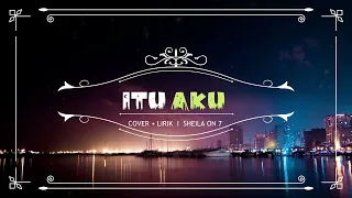 Download ITU AKU-SHEILA ON 7 ( TAMI AULIA Cover + Lirik) MP3