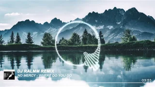 Download No Mercy - Where do you go (Dj Ralmm Remix) MP3