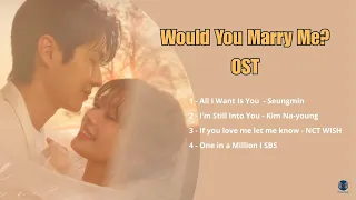  playlist would you marry me ost 1 4 as m sicas que emocionaram o dorama