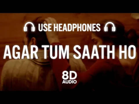 Download MP3 Agar Tum Saath Ho (8D AUDIO) | Tamasha | Ranbir Kapoor, Deepika Padukone