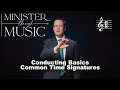 Conducting Basics Common Time Signatures - Minister Through Music