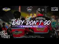 Lagu DJ SPESIAL BABY DONT GO X BOFAGO x WONGGET
