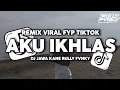 DJ AKU IKHLAS VIRAL FYP TIKTOK TERBARU 2025 BY RULLY FVNKY