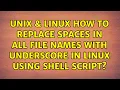 Unix Linux How to replace spaces in all file names with underscore in Linux using shell script
