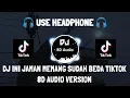 DJ INI JAMAN MEMANG SUDAH BEDA VIRAL TIKTOK TERBARU (Rasam Fvnky) 8D Audio Version