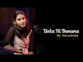 Download Lagu Uska Hi Banana | Cover By Ana Jaiman | 1920 Evil Returns | Arijit Singh | Aftab Shivdasani