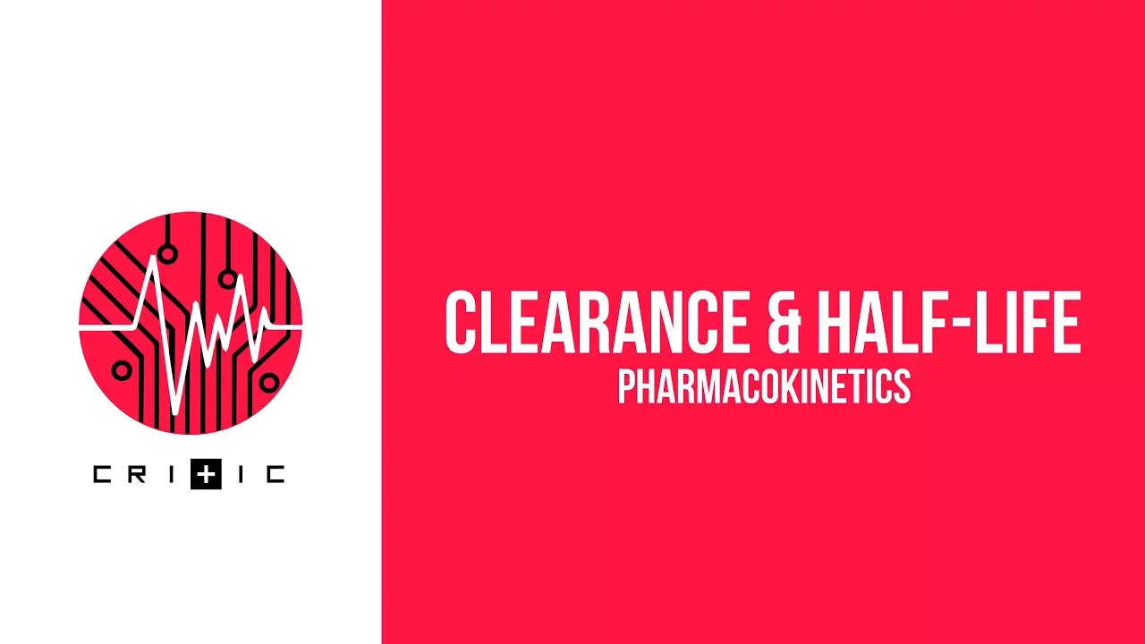 Clearance & Half-Life - The Pharmacokinetics Series