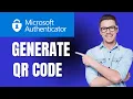 How to Generate QR Code For Microsoft Authenticator App Quick Easy