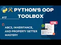 Python s OOP Toolbox ABCs Inheritance and Property Setter Mastery Master Python for beginner