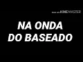 Na onda do baseado《DJ BRUNO DA VL》