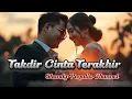 Download Lagu Takdir Cinta Terakhir - Lagu Slow Rock Melayu Paling Menyentuh Hati (Lirik Penuh)