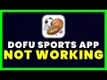 Dofu Sports App Not Working How to Fix Dofu NFL Football App Not Working