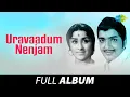Download Lagu Uravaadum Nenjam - Full Album | Sivakumar, Kanchanakala | Ilaiyaraaja